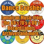 Dance Crasher, Jamaican Music from the 60's, 70's & 80's. Record Labels, Archives and more...