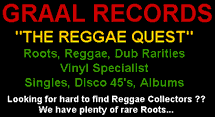 GRAAL RECORDS :"THE REGGAE QUEST", Roots, Reggae, Dub Rarities, Vinyl Specialist, Singles, Disco 45's, Albums. Looking for hard to find Reggae Collectors ?? We have plenty of rare Roots...